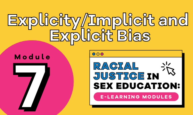 Module 7: Explicit/Implicit Bias and Sex Ed